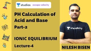 L4: PH Calculation of Acid and Base Part - 2 | IONIC EQUILIBRIUM | Nilesh Bisen