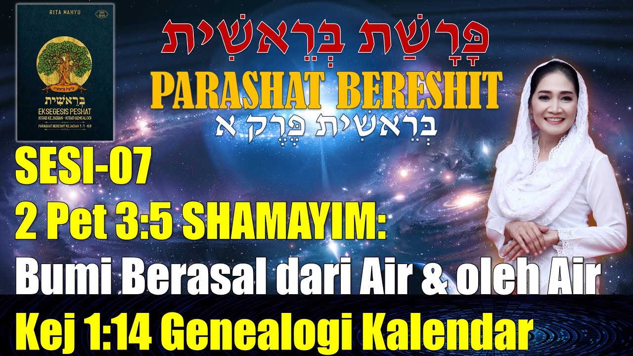 Sesi-07: PARASHAT BERESHIT,  2 Pet3:5, Bumi Berasal dari Air & oleh Air, Kej 1:14 Genealogi Kalendar