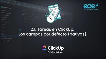 2.1. Tareas en ClickUp. Campos nativos. Curso de ClickUp Project Manager y Directores Operaciones.
