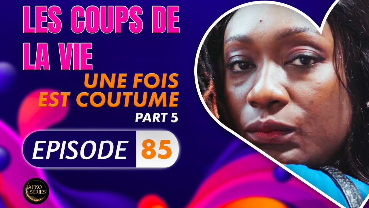 Série - Les Coups de la Vie - UNE FOIS EST COUTUME - Episode 5 - Saison