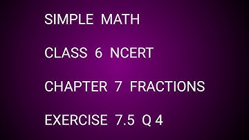 Simple Math Class 6 NCERT Chapter 7 Fractions Exercise 7.5  Q 4
