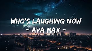 Ava Max - Who's Laughing Now [Lyric Video]