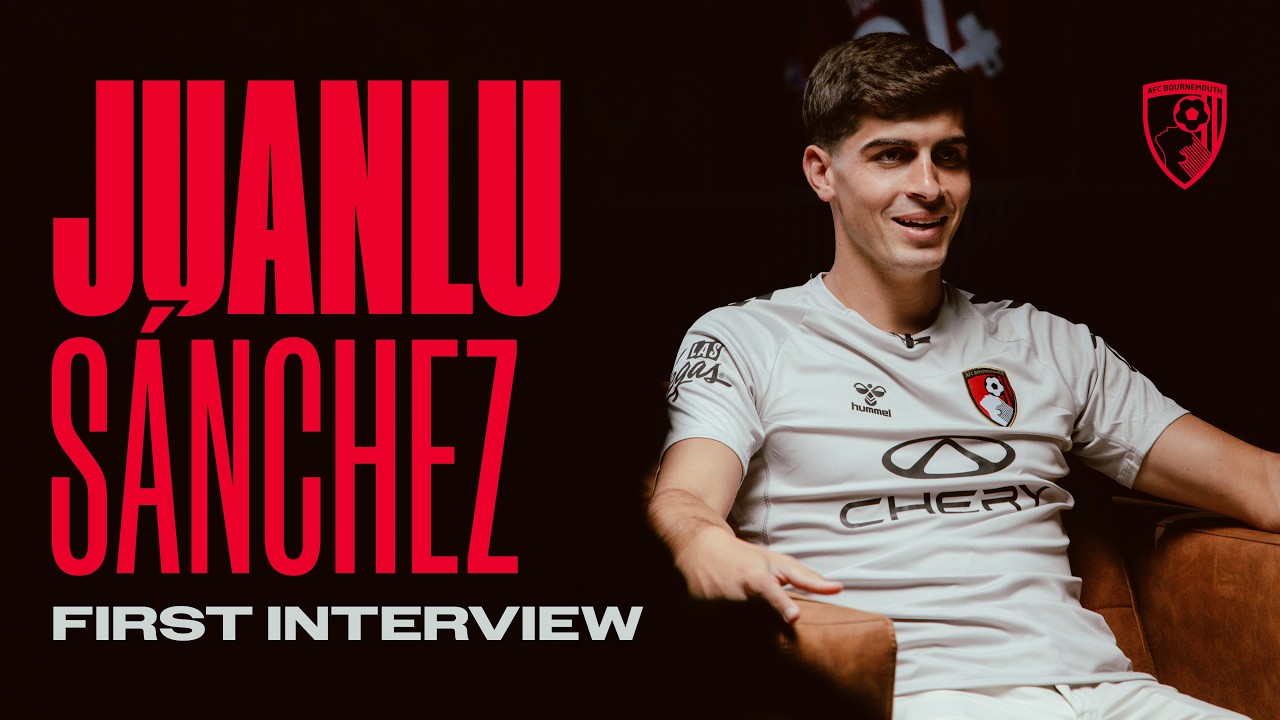 The First Interview: Juanlu Sánchez relishes playing in the Premier League after move from Sevilla