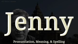 Jenny: Pronunciation, Meaning, & Spelling 