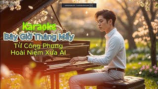 Bây Giờ Tháng Mấy (Karaoke) – Phiên Bản Bossa Nova -Latin | Từ Công Phụng | Hoài Niệm Xưa AI