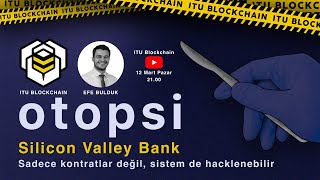 Otopsi #4 -  Silicon Valley Bank w/Efe Bulduk  | ITU Blockchain