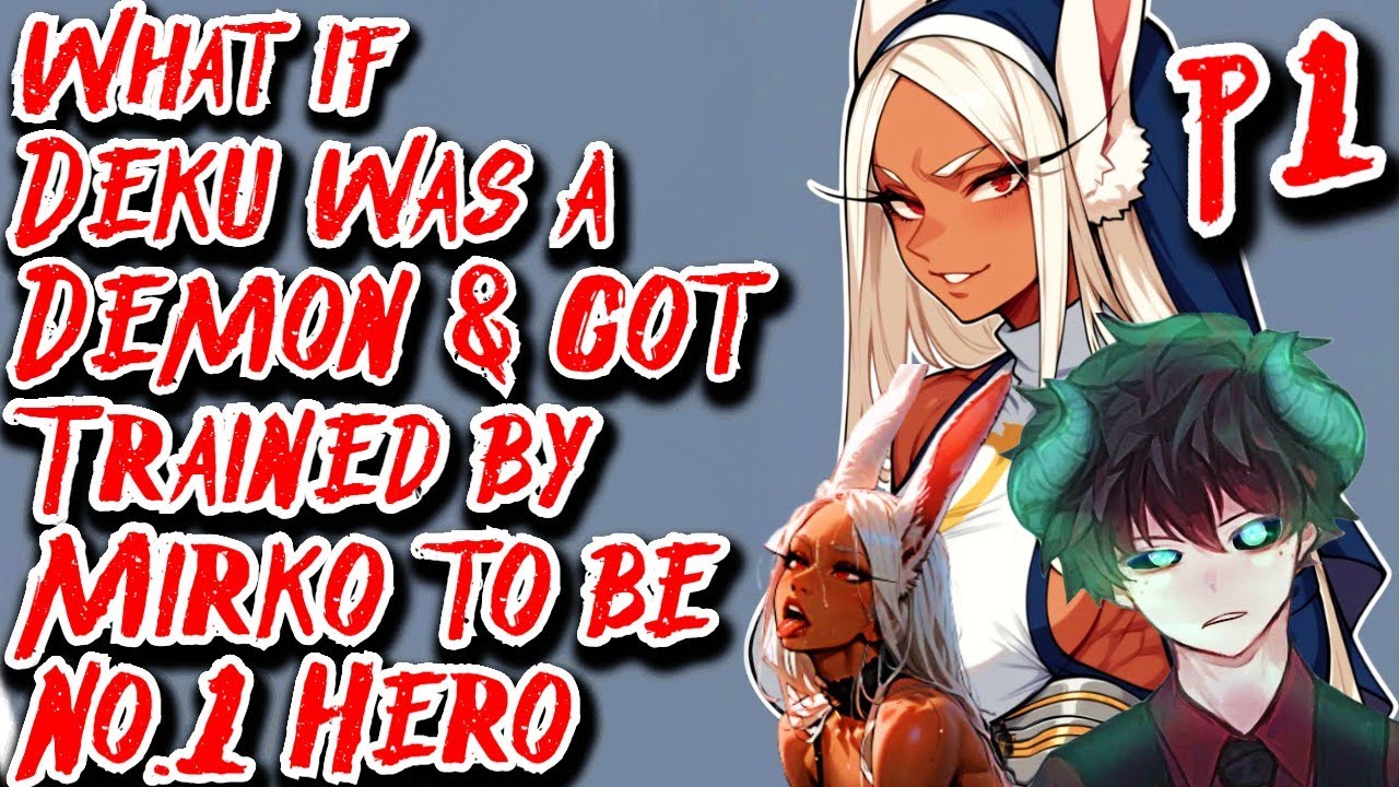 What if Deku was a Demon & got Trained by Mirko to be No.1 Hero | Part 1 | Au.@PresidentThanos