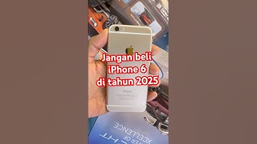 Jangan Beli iPhone 6 di tahun 2025