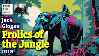 Jack Glogau: Frolics of the Jungle