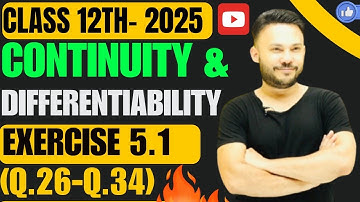 Ex 5.1 Q26 To Q34 ||  Continuity And Differentiability  ||  Chapter 5 Class 12 Board Exam 2025 NCERT
