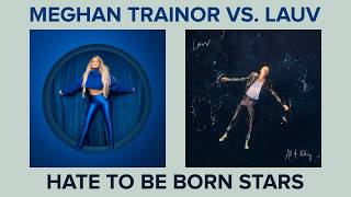Meghan Trainor vs. LAUV - Hate To Be Born Stars (Mashup)