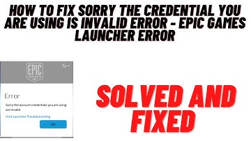 How to Fix Sorry the Credential You are Using is Invalid Error- Epic Games Launcher Error