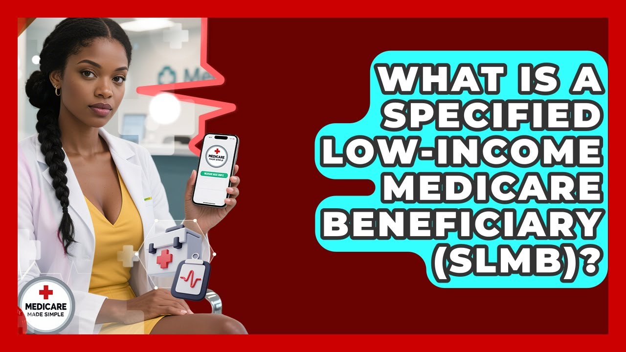 What Is A Specified Low-Income Medicare Beneficiary (SLMB)? - Medicare ...