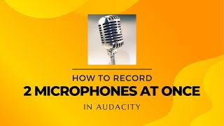 How To Record 2 Microphones At Once In Audacity