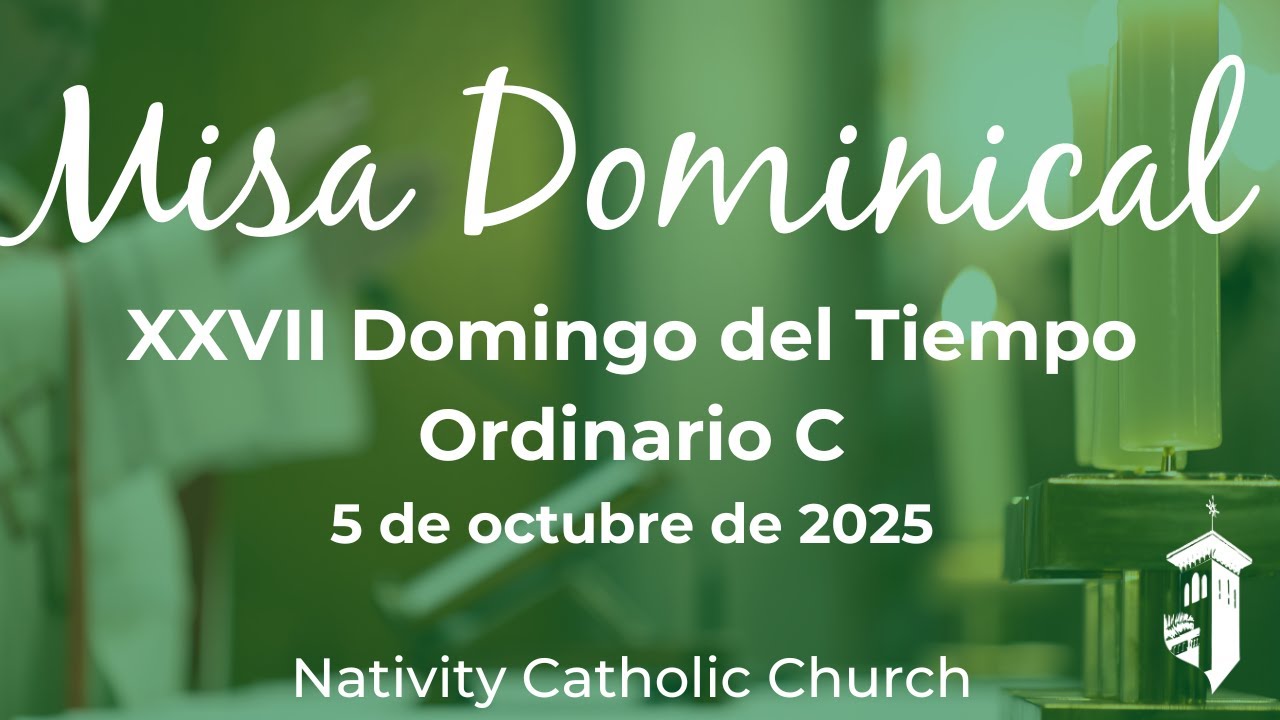 12:30 p.m. Misa del XXVII Domingo del Tiempo C: (5 de octubre de 2025 ...