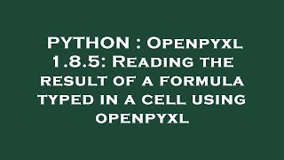 PYTHON : Openpyxl 1.8.5: Reading the result of a formula typed in a cell using openpyxl