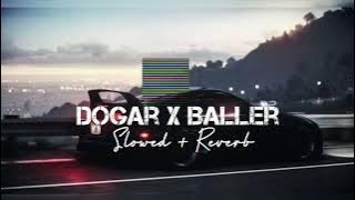 Dogar X Baller (Slowed reverb) | Rk slowed reverb | Lofi remix Playlist | #punjabiremix
