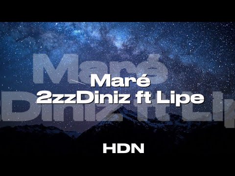 2zDinizz ft Lipe- Maré [Letra/Legendado]