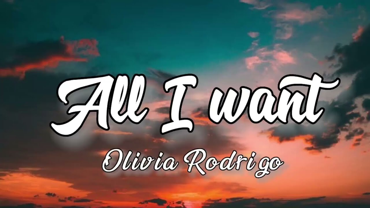 Lyrics Olivia Rodrigo All I Want Youtube