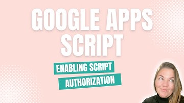 Google Apps Scripts - Enabling Script Authorization