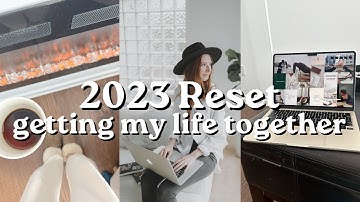 RESET WITH ME FOR 2023 | my 2023 reset, getting my life together, goals for 2023, 2023 reset routine