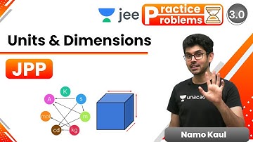 JEE: Units & Dimensions JPP |  Unacademy JEE | IIT JEE Physics | Namo Kaul