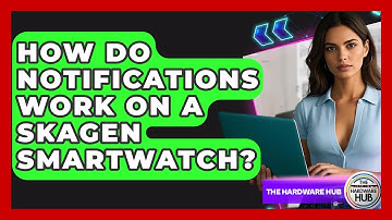 How Do Notifications Work On A Skagen Smartwatch? - The Hardware Hub