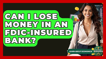Can I Lose Money In An FDIC-insured Bank? - Learn About Economics