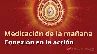 Meditación de la mañana: “Conexión en la acción”, con Elizabeth Gayán