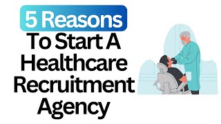 5 Reasons Why You Should Start A Healthcare Recruitment Agency screenshot 3