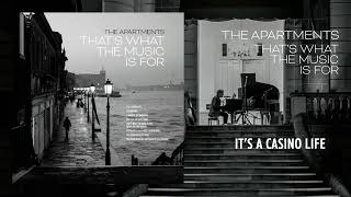 The Apartments - Its a Casino Life [OFFICIAL AUDIO]