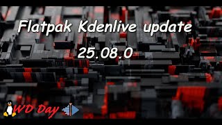 Flatpak Kdenlive Update 25.08.0