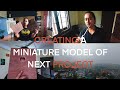 #2 Vlog : Creating a miniature model of next project.