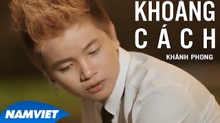 Khoảng Cách - Khánh Phong [MV HD OFFICIAL]