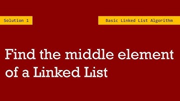 Solution 1 : How to find middle element of a Linked list | Linked List Algorithms