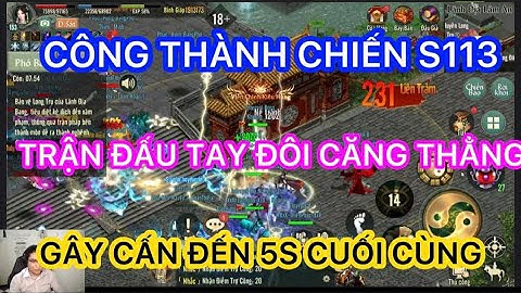 CÔNG THÀNH CHIẾN S113 TRẬN ĐÁNH TAY ĐÔI CỰC ĐÃ GÂY CẤN ĐẾN 5S CUỐI CÙNG TƯỞNG THUA TRONG VLTK1MOBILE