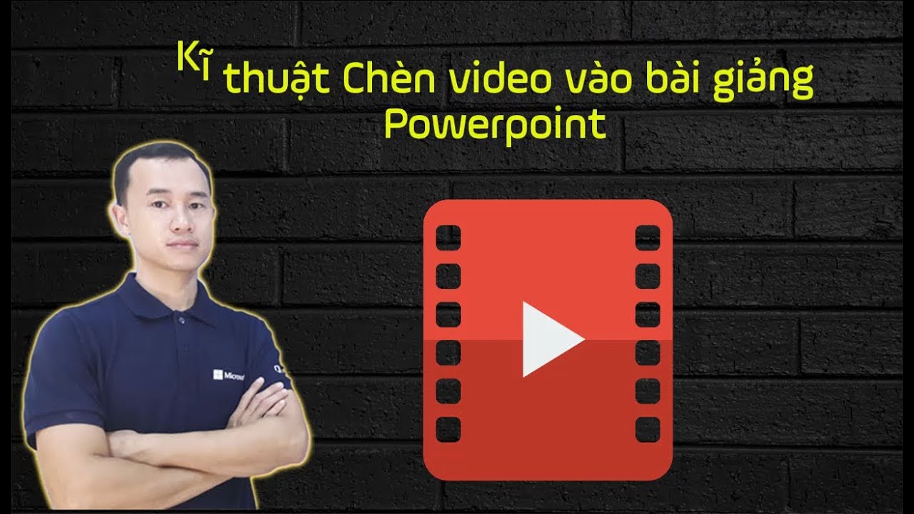 Kĩ thuật chèn video vào bài giảng điện tử powerpoint