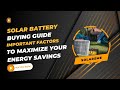 Solar Battery Buying Guide | Important Factors to Maximize Your Energy Savings | SolarSME |