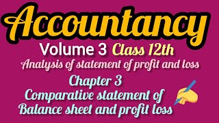 Accountancy class 12 chapter 3 volume 3 part B comparative study of balance sheet and profit loss 
