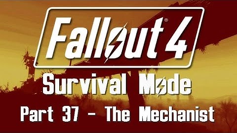 Fallout 4: Survival Mode - Part 37 - The Mechanist
