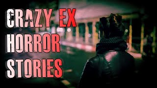 3 TRUE Crazy Ex Horror Stories | True Scary Stories