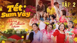 TẾT SUM VẦY – TẬP 2 | HẠNH PHÚC ĐOÀN VIÊN | Hoài An, Lê Trang, Hoàng Mèo, Gia Huy Su Su...