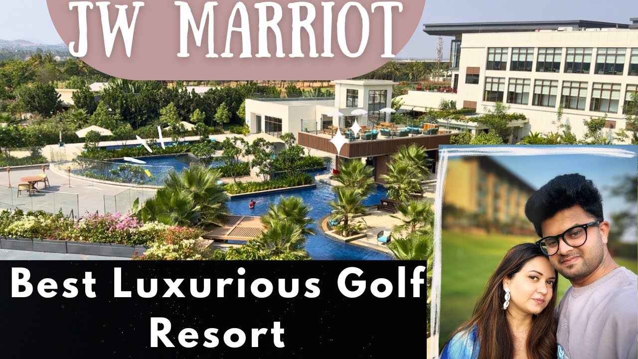 Luxury Stay at JW Marriott Golfshire Bangalore | Best Resort in Bangalore
