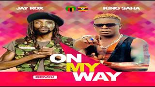 ON MY WAY (REMIX) BY KING SAHA FT. JAY ROX(ZAMBIA)