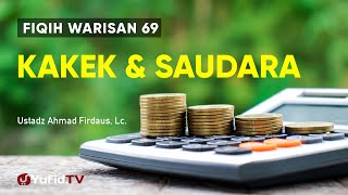 Meninggalkan Kakek dan Saudara - Ustadz Ahmad Firdaus Lc.- Fiqih Warisan 69