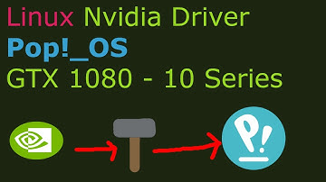 Linux Nvidia Driver - Pop!_OS - GTX 1080 - 10 Series