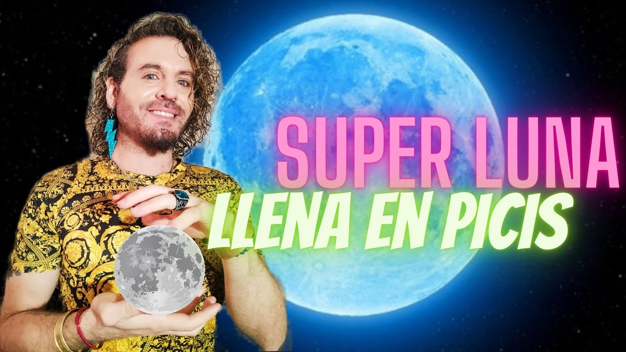 LUNA LLENA EN PISCIS 2023 🌕SUPER LUNA AZUL AGOSTO 2023 🌕LUNA LLENA 30 y ...
