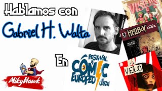 Hablamos con Gabriel H. Walta - FESTIVAL DEL CÓMIC EUROPEO DE ÚBEDA