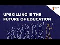 Learn or Die | Upskilling Is The Future of Education