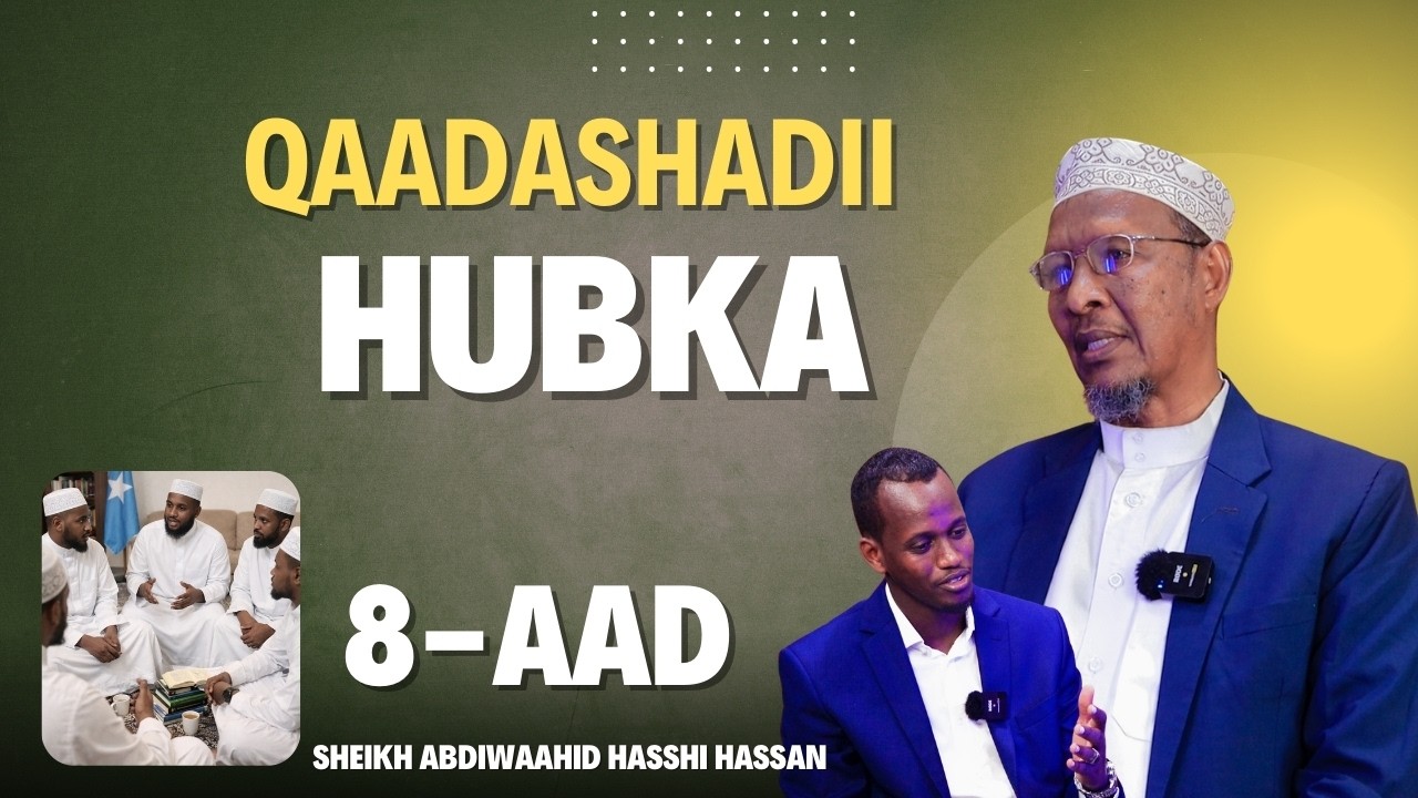 Qaadashadii Hubka  | Sheikh Cabdiwaaxid Xashi | Kaydka Taariikhada | Xalqada 8aad